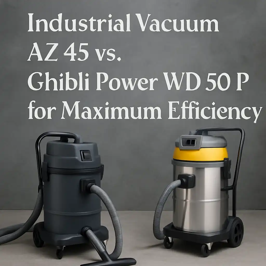Guida 2026: Scegliere tra l'Aspirapolvere Industriale AZ 45 e il Ghibli Power WD 50 P per la Massima Efficienza